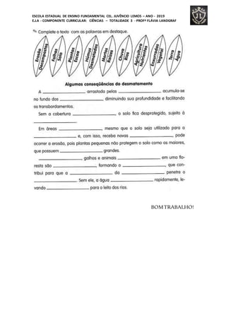 ESCOLA ESTADUAL DE ENSINO FUNDAMENTAL CEL. JUVÊNCIO LEMOS – ANO - 2019
E.J.A - COMPONENTE CURRICULAR: CIÊNCIAS – TOTALIDADE 3 - PROFª FLÁVIA LANDGRAF
BOMTRABALHO!
 