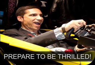 PREPARE TO BE THRILLED!

 