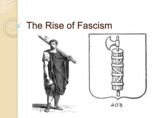 The Rise of Fascism
 