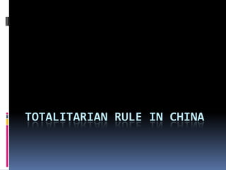 TOTALITARIAN RULE IN CHINA
 