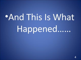 And This Is What  Happened…… 