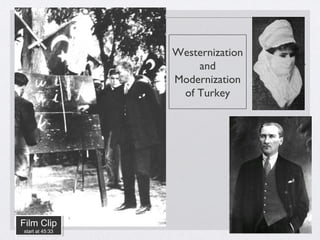 Westernization
and
Modernization
of Turkey
Film Clip
start at 45:33
Film Clip
start at 45:33
 