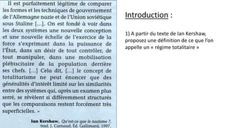 Introduction :
1) A partir du texte de Ian Kershaw,
proposez une définition de ce que l’on
appelle un « régime totalitaire »
 