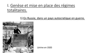 I. Genèse et mise en place des régimes
totalitaires.
1) En Russie, dans un pays autocratique en guerre.
Lénine en 1920
 
