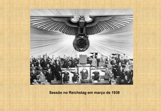 Sessão no Reichstag em março de 1938
 