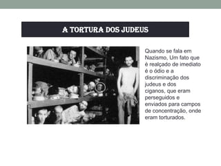 A tortura dos judeus

                   Quando se fala em
                   Nazismo, Um fato que
                   é realçado de imediato
                   é o ódio e a
                   discriminação dos
                   judeus e dos
                   ciganos, que eram
                   perseguidos e
                   enviados para campos
                   de concentração, onde
                   eram torturados.
 