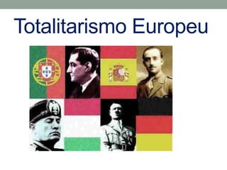 Totalitarismo Europeu
 