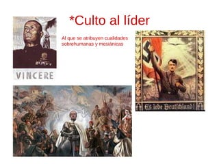 *Culto al líder Al que se atribuyen cualidades sobrehumanas y mesiánicas 
