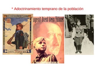 * Adoctrinamiento temprano de la población 