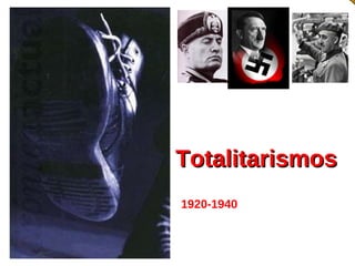 Totalitarismos  1920-1940 