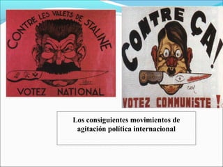 Los consiguientes movimientos de
 agitación política internacional
 