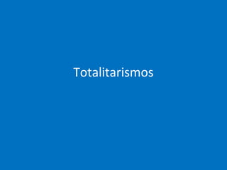 Totalitarismos
 