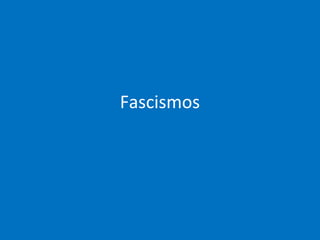 Fascismos
 