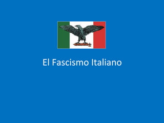 El Fascismo Italiano
 