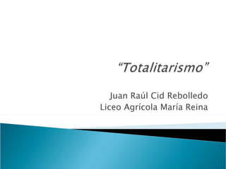Juan Raúl Cid Rebolledo
Liceo Agrícola María Reina
 