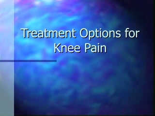 Treatment Options for Knee Pain 