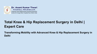 Total Knee & Hip Replacement Surgery in Delhi _ Expert Care.pptx