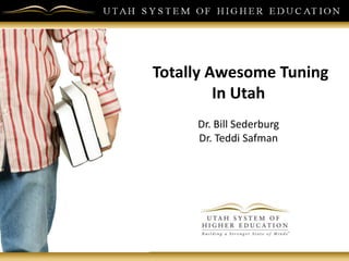 Totally Awesome Tuning
In Utah
Dr. Bill Sederburg
Dr. Teddi Safman
 