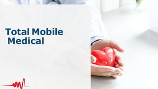 Total Mobile
Medical
 