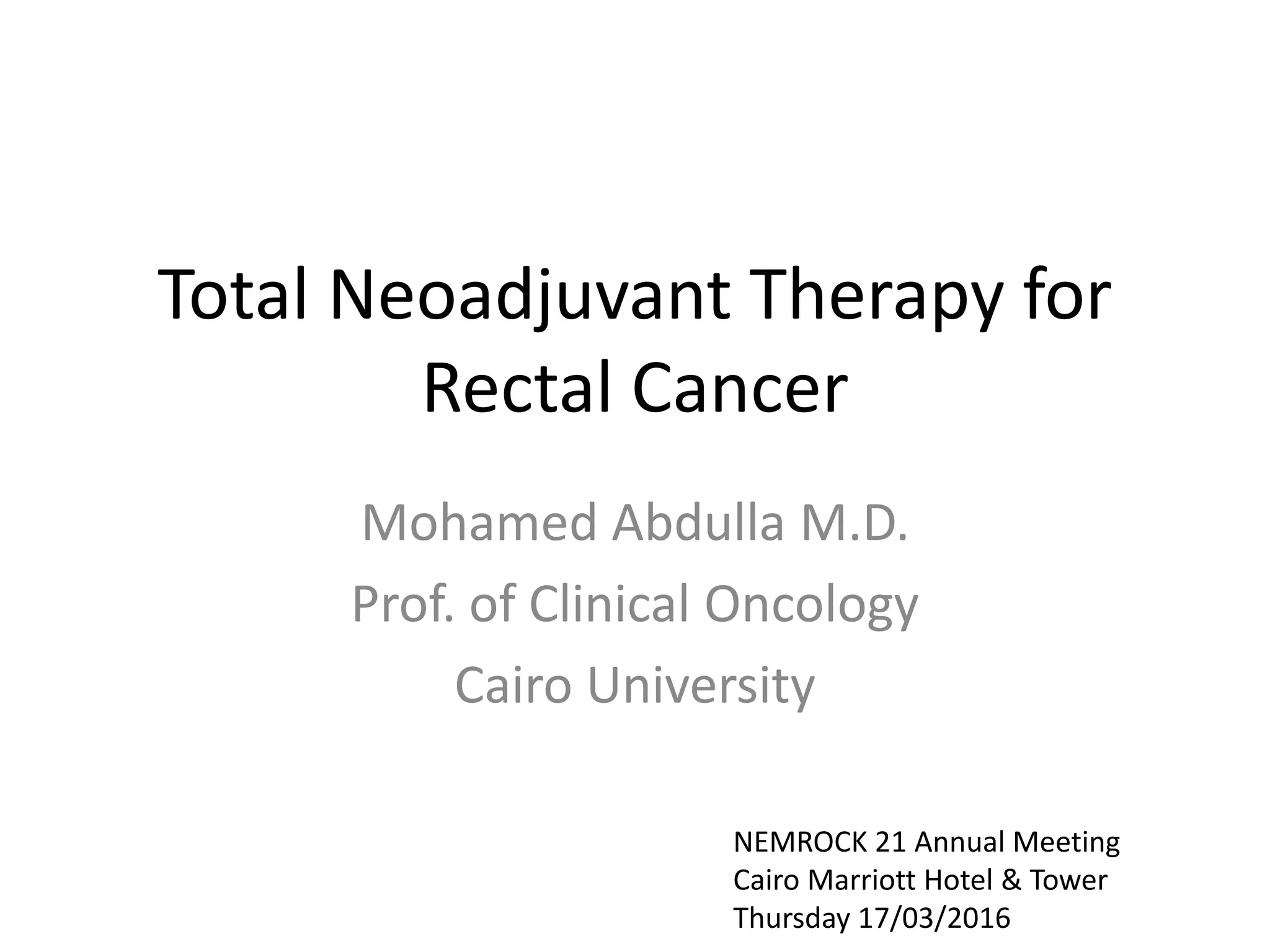 Total neoadjuvant therapy for rectal cancer 2016 | PPTX