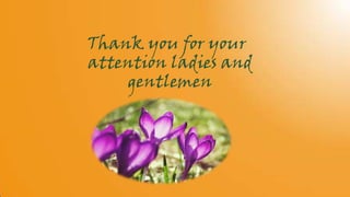 Thank you for your
attention ladies and
gentlemen
 