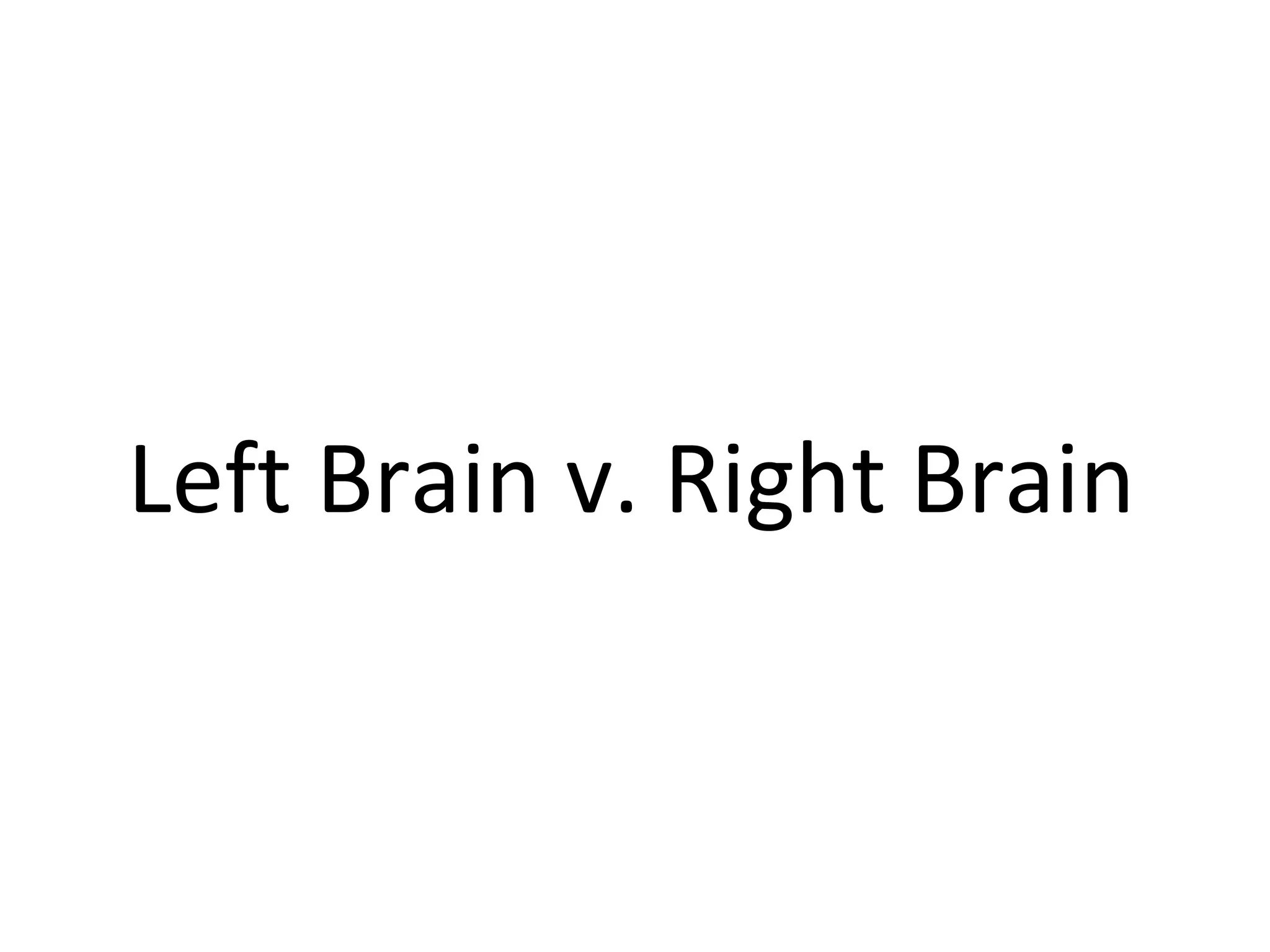 Left Brain v. Right Brain 