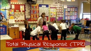 Total Physical Response (TPR)
 