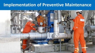 Implementation of Preventive Maintenance
 