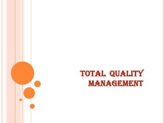TOTAL QUALITY
  MANAGEMENT
 