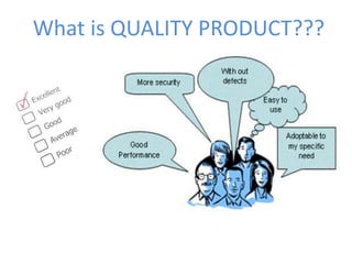 What is QUALITY PRODUCT???
 