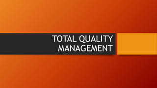 TOTAL QUALITY
MANAGEMENT
 