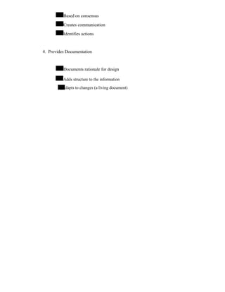 Based on consensus
Creates communication
Identifies actions
4. Provides Documentation
Documents rationale for design
Adds structure to the information
Adapts to changes (a living document)
 
