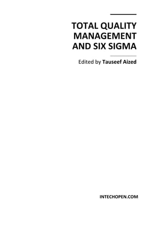 TOTAL QUALITY
MANAGEMENT
AND SIX SIGMA
Edited by Tauseef Aized
 