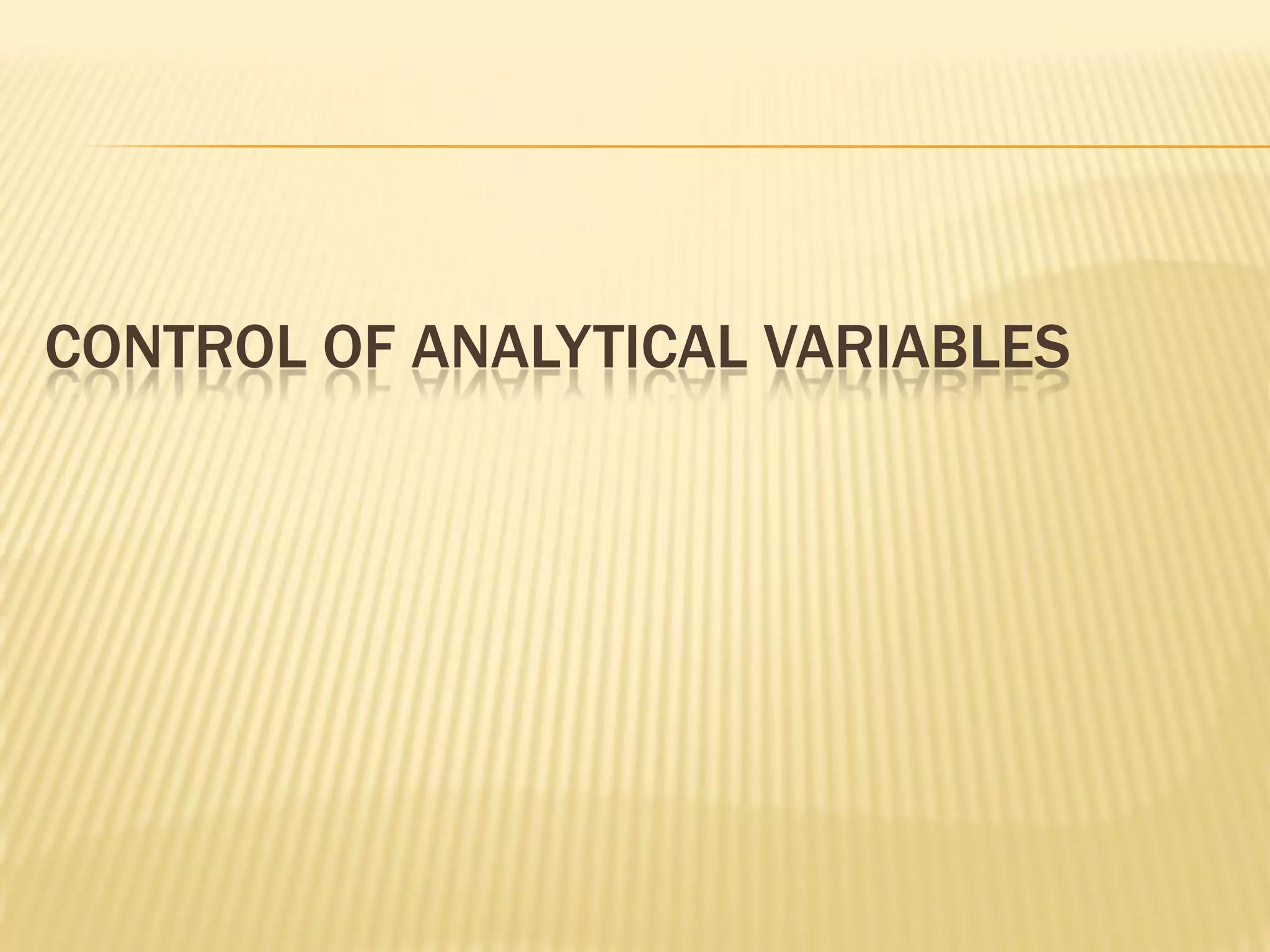 CONTROL OF ANALYTICAL VARIABLES
 