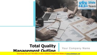 Total Quality
Management Outline
Your Company Name
 