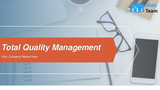 Total Quality Management
Your Company Name Here
1
 