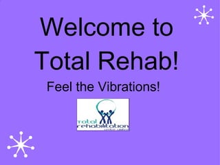 Welcome to Total Rehab! ,[object Object]