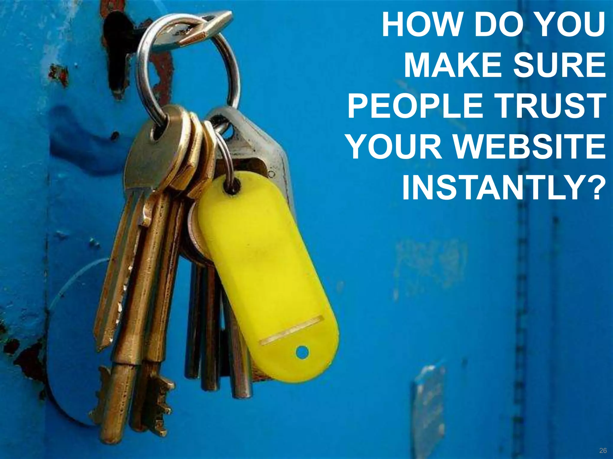 How do you make sure people trust your website instantly?26
