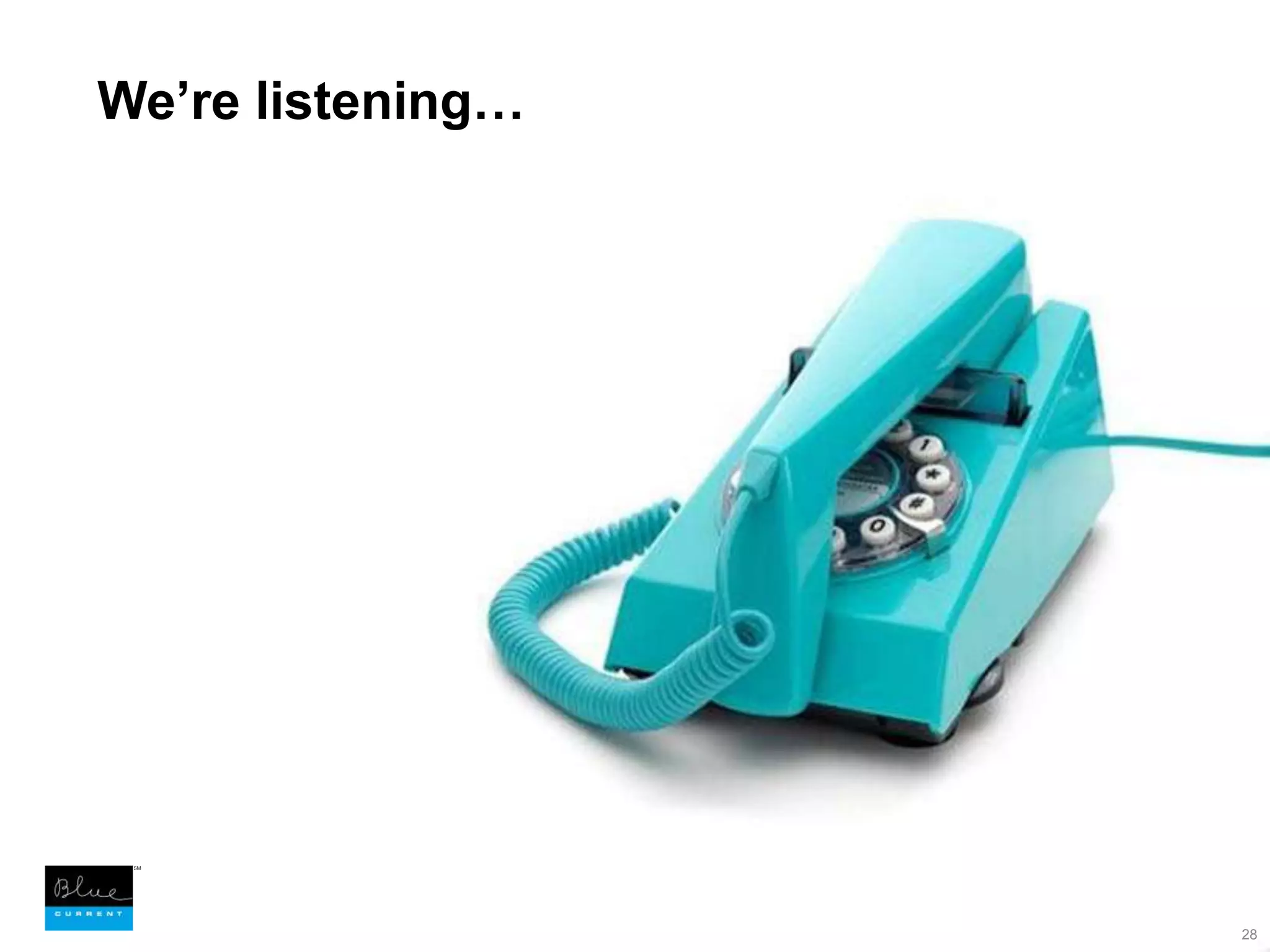28We’re listening…