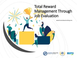 www.humanikaconsulting.com
Total Reward
Management Through
Job Evaluation
 