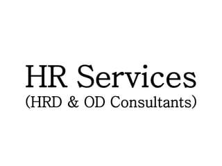 HR Services
(HRD & OD Consultants)
 