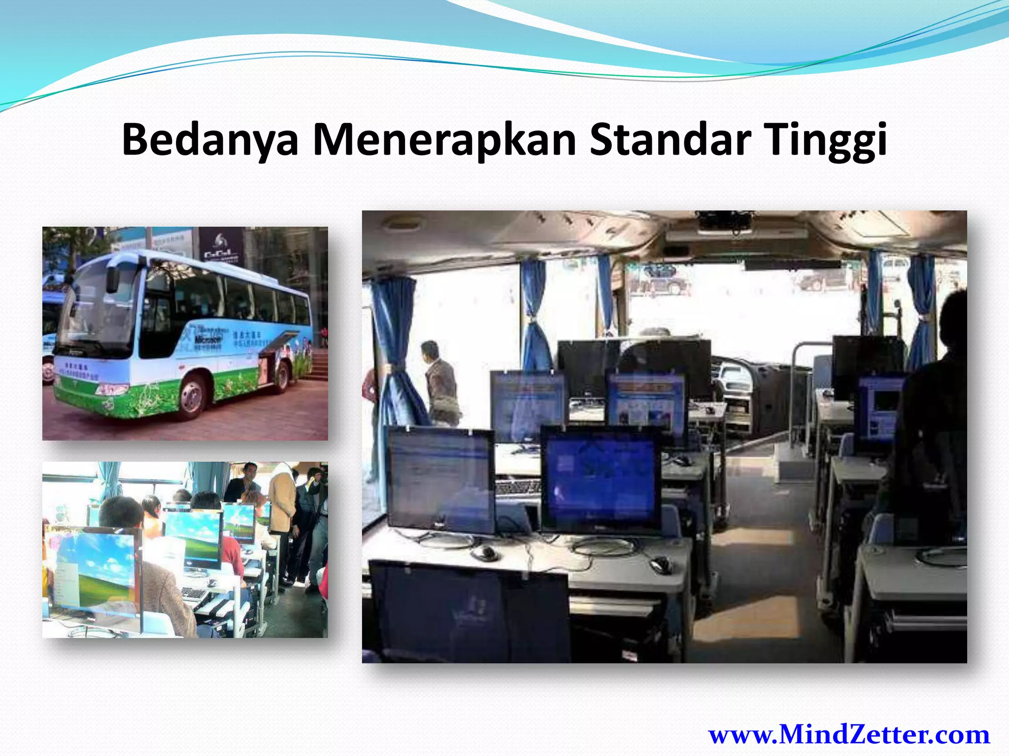 Bedanya Menerapkan Standar Tinggi
www.MindZetter.com
 