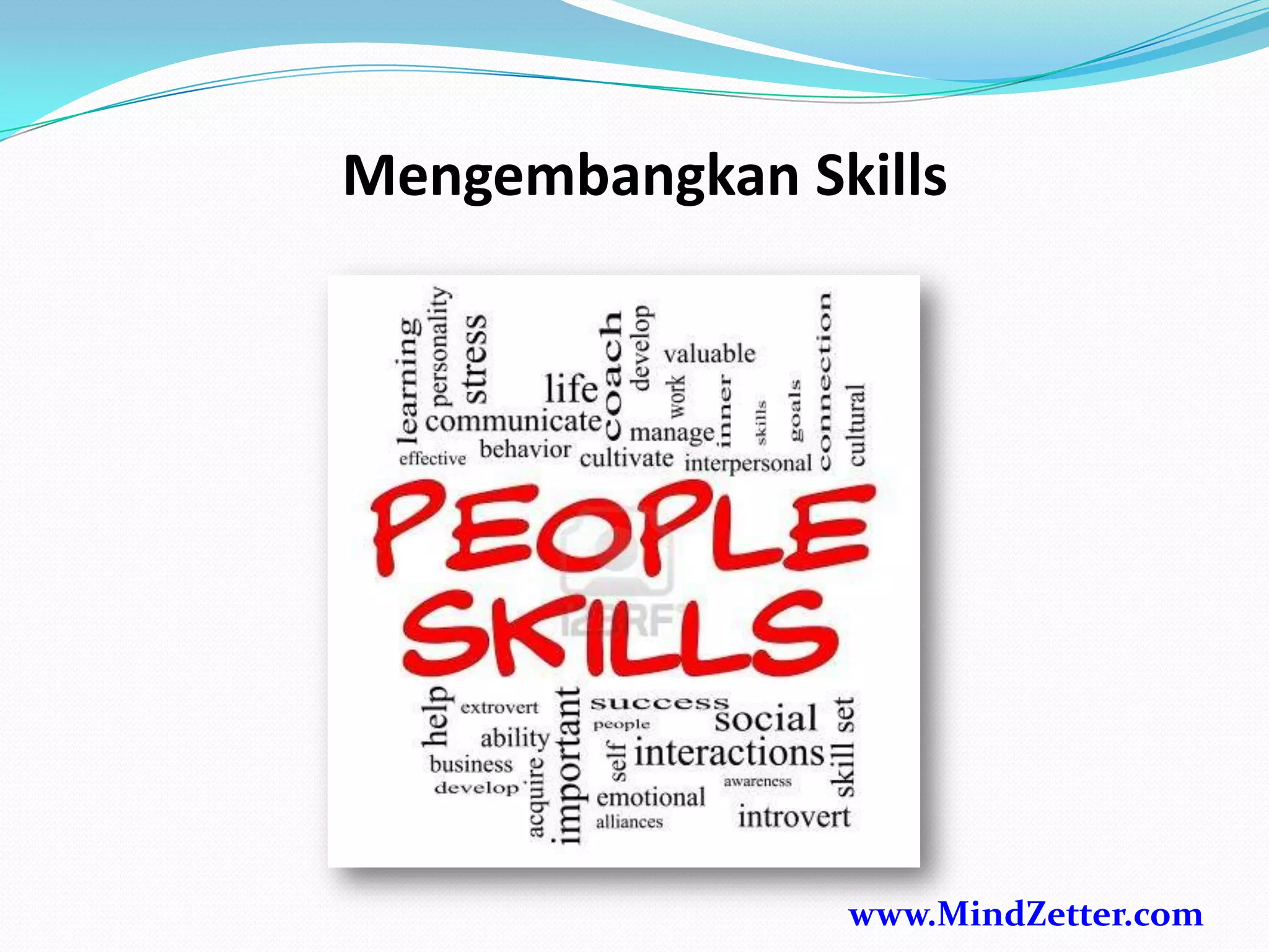 Mengembangkan Skills
www.MindZetter.com
 