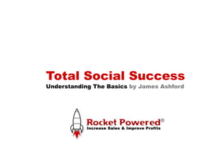 Total Social Success Understanding The Basics by James Ashford 