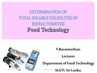 Y.Bavaneethan.
Lecturer
Department of Food Technology
SLGTI. Sri Lanka.5/4/2018 Y.BAVANEETHAN. 1
 