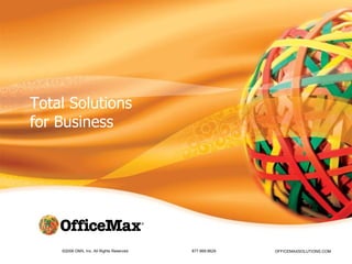 Total Solutions  for Business OFFICEMAXSOLUTIONS.COM 