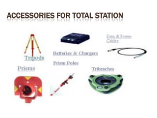 ACCESSORIES FOR TOTAL STATION
 