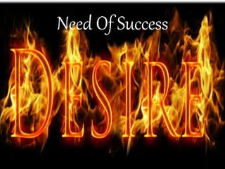 Need Of Success
 