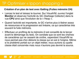 @ippontech www.ippon.fr blog.ippon.fr www.atomes.com contact@ippon.fr
TP Optimiser « Ippon shopping »
[Optionnel] Création...