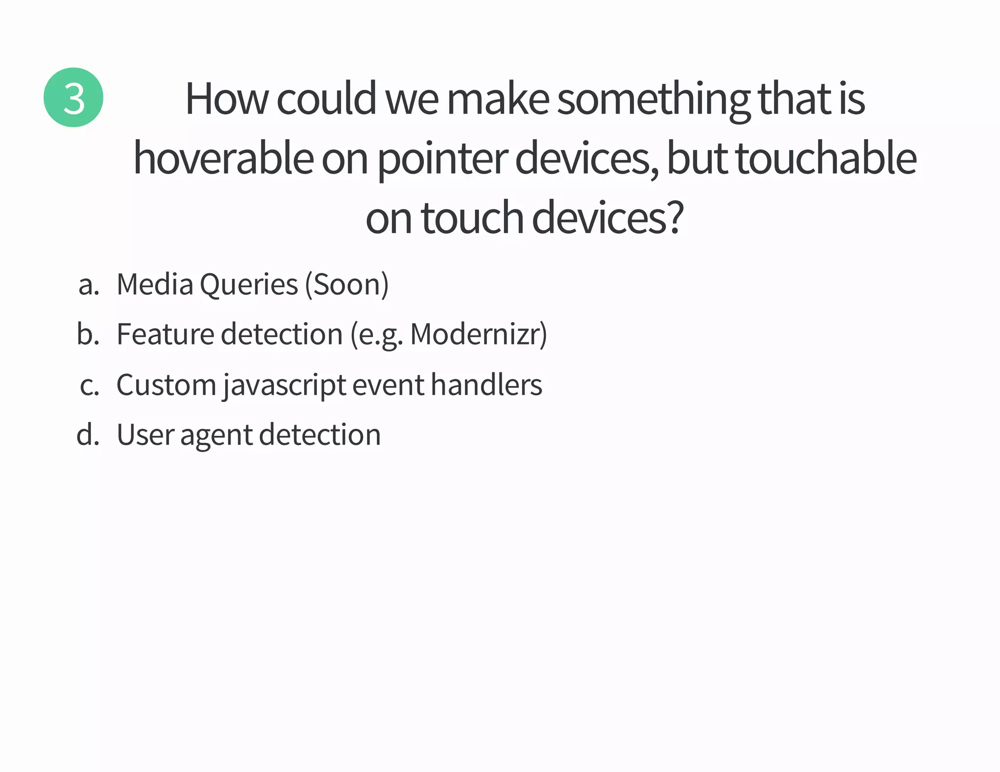b

noitceted erutaeF

c

sreldnah tneve tpircsavaj motsuC

d

noitceted tnega resU

rzinredoM g e

nooS

seireuQ aideM

a

secived hcuot no
elbahcuot tub secived retniop no elbarevoh
si taht gnihtemos ekam ew dluoc woH

 